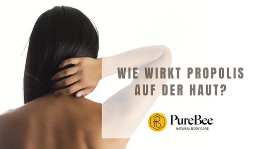Wie wirkt Propolis auf der Haut?