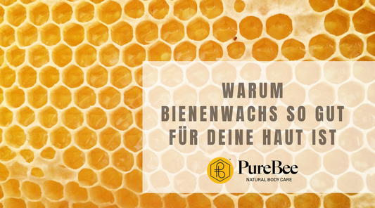 Warum Bienenwachs so gut für unsere Haut ist