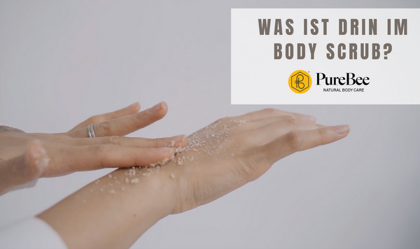 Was ist drin im PureBee Body Scrub?